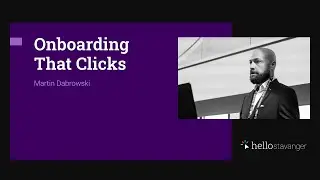 Onboarding That Clicks &ndash; Martin Dabrowski &ndash; HelloStavanger 2025