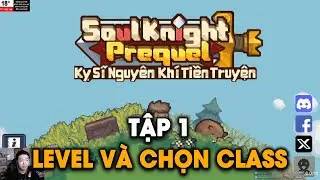 Hướng Dẫn Chơi TIỀN TRUYỆN KỴ SỸ NGUYÊN KHÍ Dễ Nhất #1 : Level Và Chọn Class
