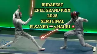 [SEMI FINAL] Mohamed ELSAYED 🇪🇬 v Ian HAURI 🇨🇭 | Epee Grand Prix Budapest 2025 Men Epee