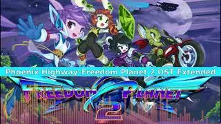 Phoenix Highway(reupload)-Freedom Planet 2 OST Extended