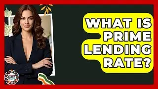 What Is Prime Lending Rate? - Teenager Guide to Life