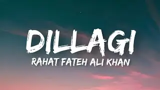 Dillagi  - Rahat Fateh Ali Khan (lyrics) | Dillagi |  Vidyut Jamwal & Huma Qureshi | Rhythm hub 