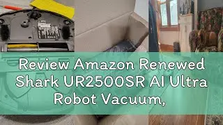 Review Amazon Renewed Shark UR2500SR AI Ultra Robot Vacuum, with Ultra Clean, Home Mapping, 30-Day C