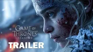 Game of Thrones: Season 9 (2026) &ndash; First Trailer | Emilia Clarke, Kit Harington  | Concept