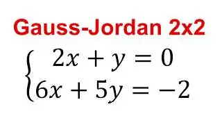 ¡Gauss-Jordan 2X2 en DOS sencillos pasos!