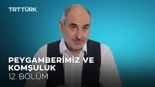 Peygamberimiz ve Komşuluk | Dr. Faik Özdengül | Örnek - 12. Bölüm