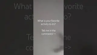 What is your favorite activity to do? #question #commentbelow #newcontentcreator