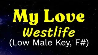 My Love by Westlife Low Male Key, F# Karaoke