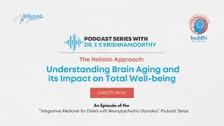 The Holistic Approach: Understanding Brain Aging and its Impact on Total Well being