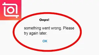 Fix Inshot App Oops Something Went Wrong Error | Fix Inshot something went wrong error |PSA 24