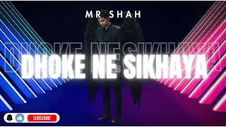 Dhoke Ne Sikhaya | Hindi Motivational Rap Song | MR SHAH | From Pain To Power
