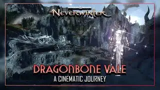 Neverwinter -Dragonbone Vale - (A Cinematic Journey ) HUGE MAP.