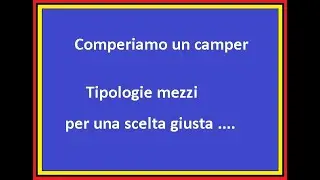 Tipologie camper per un acquisto mirato....senza sorprese!