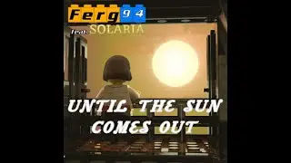 Ferg 94 feat. Solaria - Until The Sun Comes Out [Free DL In Description]