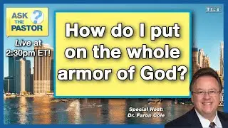 How do I put on the whole armor of God? - Live IN STUDIO Ask the Pastor!