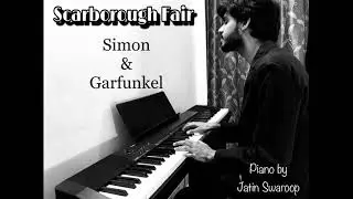 Scarborough Fair (Paul Simon & Garfunkel) Piano by Jatin Swaroop