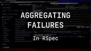 Aggregating Failures in RSpec