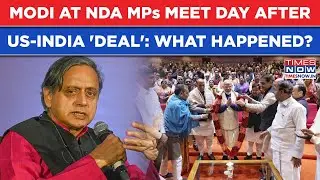 PM Modi At NDA MPs Meet: What Happened As Shashi Tharoor Asks This On India, US Trade Deal? Watch