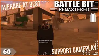 BattleBit Remastered | Average At Best : Ep 60 | Support Gameplay