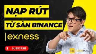 [B&agrave;i 15] C&aacute;ch Nạp Tiền v&agrave;o Exness & R&uacute;t Tiền về Binance An To&agrave;n (Update 2025)