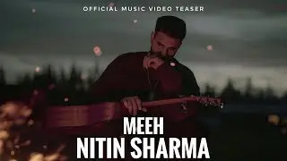 MEEH - NITIN SHARMA (OFFICIAL MUSIC VIDEO TEASER)