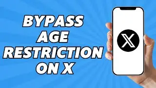 How to Bypass Age Restriction on X