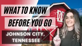 Relocating to Johnson City, TN? What You Need to Know Before You Move to Northeast Tennessee.