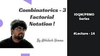 Combinatorics - 3 | Factorial Notation | IOQM/PRMO | Lecture - 14 | Abhilash Verma