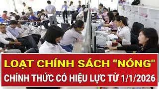 Từ 1/1/2026: Loạt chính sách 