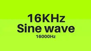 16 KHz | 16000Hz Sine Wave Sound Frequency Tone