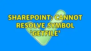 Sharepoint: Cannot resolve symbol 'GetFile'