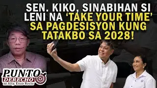 SEN. KIKO, SINABIHAN SI LENI NA &lsquo;TAKE YOUR TIME&rsquo; SA PAGDESISYON KUNG TATAKBO SA 2028!