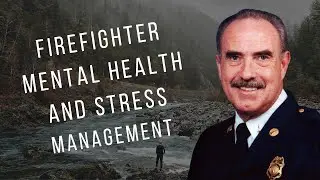 Firefighter Mental Health and Stress Management