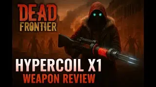 Dead Frontier - Weapon Review - Hypercoil X1 Review