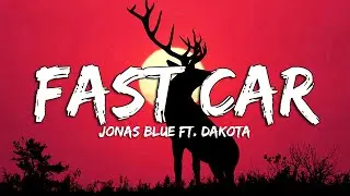 Jonas Blue - Fast Car (Lyrics) ft. Dakota