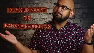 Men's Fashion 101: Old Navy v Banana Republic. Which Brand Should You Buy?