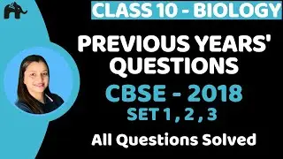 Previous Years' Questions with Solutions Class 10 Science | PYQs CBSE 2018 Set 1,2,3 paper | Biology