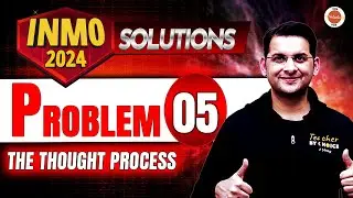 INMO 2024 Solutions | Problem 5 | The Thought Process | Abhay Sir | VOS