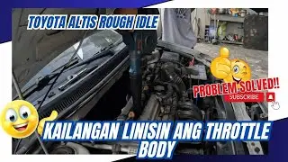 TOYOTA ALTIS ROUGH IDLE KAYA KAILANGAN LINISIN ANG THROTTLE BODY
