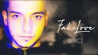 Fake Love - BPRCI
