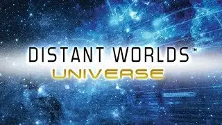 Distant Worlds Universe: The Ultimate Space 4x Game? - Part 1
