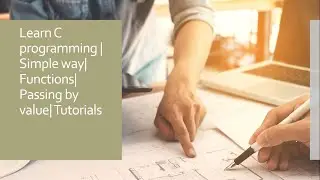 Learn C programming | Simple way| Functions| Passing by value| Tutorials