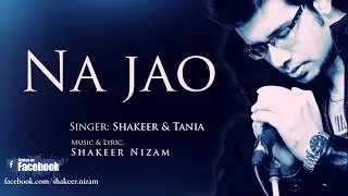 Na Jao by Shakeer & Tania (Demo Version) Bangla New Song