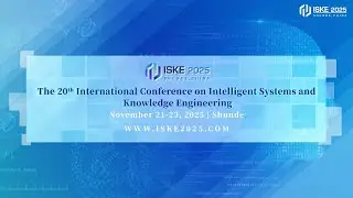 The 20th International Conference on Intelligent Systems and Knowledge Engineering (ISKE 2025)