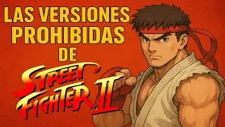 Street Fighter 2: The Forbidden Versions You Should NEVER Have Seen