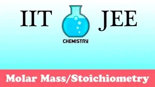 IIT/JEE Chemistry Practice #2: Molar Mass/Stoichiometry