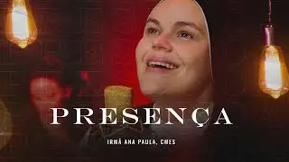 Presença - Irmã Ana Paula CMES - Clipe Oficial