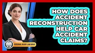 How Does Accident Reconstruction Help Car Accident Claims? - Personal Injury Law Gurus