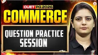 Commerce Question Practice Session | CUET PG 2026 | Important MCQs & Exam Practice |