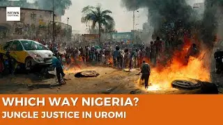 Which Way Nigeria? Jungle Justice in Uromi